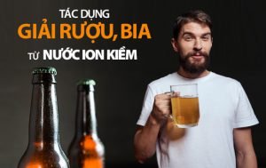 Khả năng giải rượu bia an toàn từ nước điện giải ion kiêm