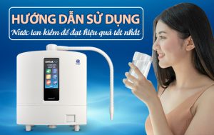 Huong Dan Su Dung Nuoc Ion Kiem De Dat Hieu Qua Tot Nhat