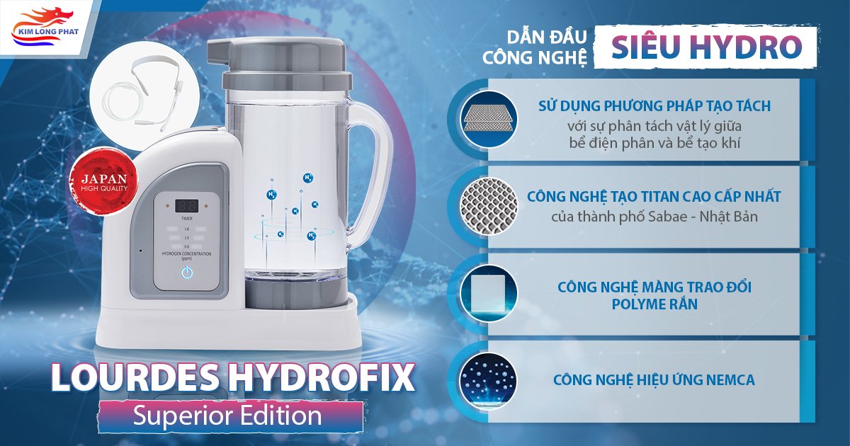 Máy tạo nước và khí giàu Hydro Lourdes Hydrofix (Superior Edition) sở hữu công nghệ Hydrofix độc quyền