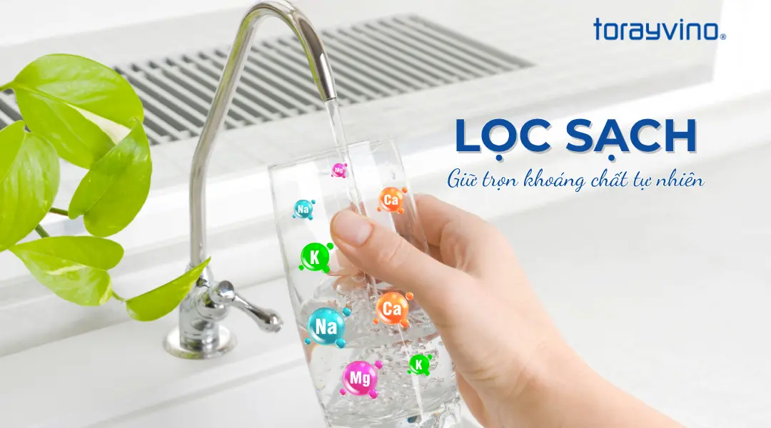Bộ lọc nước Torayvino - Lọc nước sạch giữ trọn khoáng chất tốt cho sức khoẻ