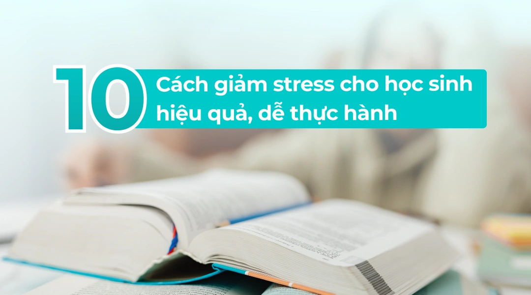 Làm cách nào để giúp học sinh giảm stress