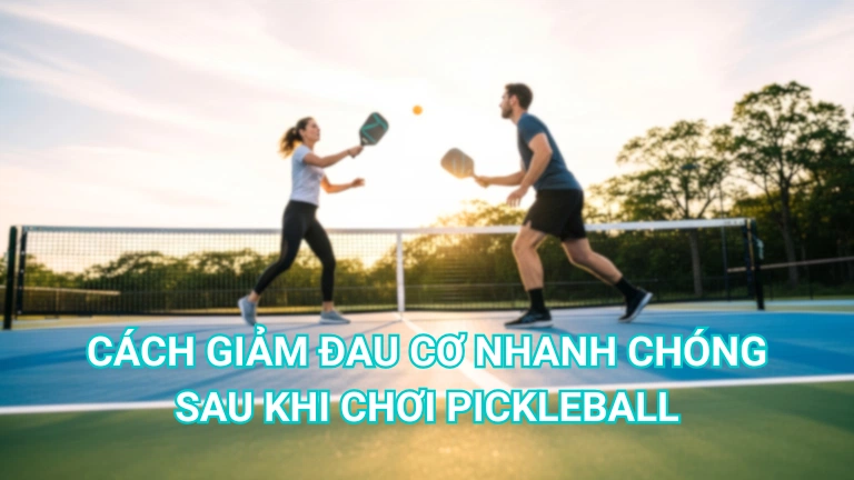 Cách giảm đau cơ nhanh chóng sau những buổi tập Pickleball