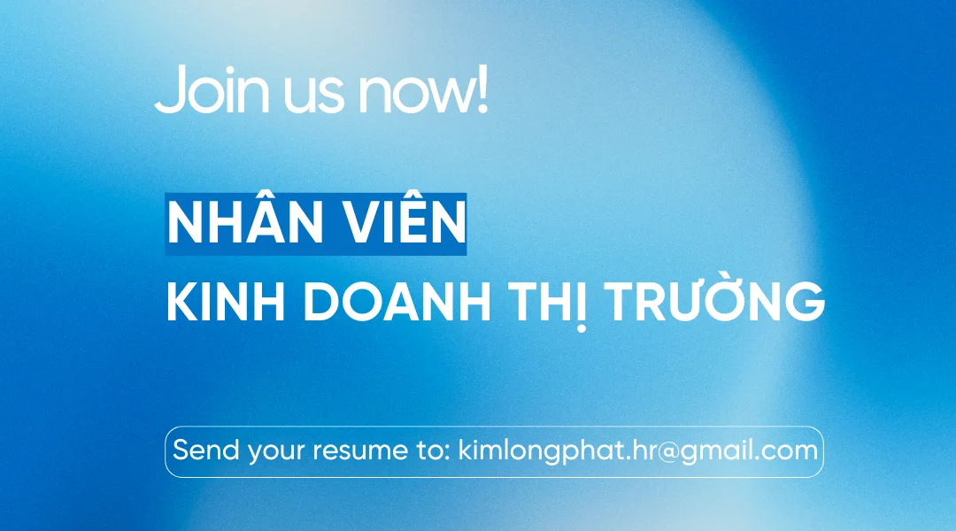 Kim Long Phat tuyen dung Nhan vien Kinh doanh thi truong